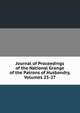 Journal of Proceedings of the National Grange of the Patrons of Husbandry, Volumes 25-27, 