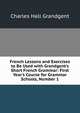 French Lessons and Exercises to Be Used with Grandgent's Short French Grammar: First Year's Course for Grammar Schools, Number 1, C. H. Grandgent 