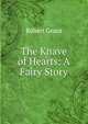 The Knave of Hearts: A Fairy Story, Grant Robert 