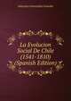 La Evolucion Social De Chile (1541-1810) (Spanish Edition), Alejandro Fuenzalida Grandon 