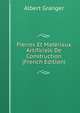 Pierres Et Materiaux Artificiels De Construction (French Edition), Albert Granger 