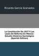 La Constitucion De 1857 Y Las Leyes De Reforma En Mexico: Estudio Historico-Sociologico (Spanish Edition), Ricardo Garcia Granados 