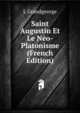 Saint Augustin Et Le Neo-Platonisme (French Edition), L Grandgeorge 