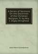 A Series of Sermons On the Doctrines of the Christian Religion, Tr. by Mrs. I. Digby Wingfield, Jean Henri Grandpierre 