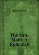 The Sun-Maid: A Romance, Maria M. Grant 