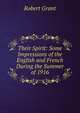 Their Spirit: Some Impressions of the English and French During the Summer of 1916, Grant Robert 