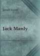 Jack Manly, Grant, James 