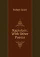 Kapiolani: With Other Poems, Grant Robert 