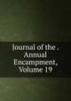 Journal of the . Annual Encampment, Volume 19, 