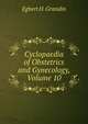 Cyclopaedia of Obstetrics and Gynecology, Volume 10, Egbert H. Grandin 