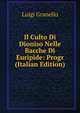 Il Culto Di Dioniso Nelle Bacche Di Euripide: Progr (Italian Edition), Luigi Granello 