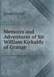 Memoirs and Adventures of Sir William Kirkaldy of Grange, Grant, James 