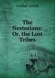 The Nestorians: Or, the Lost Tribes, Asahel Grant 
