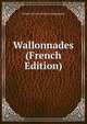 Wallonnades (French Edition), Joseph Francois Charles Grandgagnage 