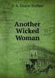 Another Wicked Woman, G A. Grant-Forbes 