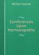 Conferences Upon Homoeopathy, Michel Granier 