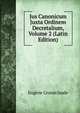 Jus Canonicum Juxta Ordinem Decretalium, Volume 2 (Latin Edition), Eugene Grandclaude 