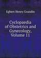 Cyclopaedia of Obstetrics and Gynecology, Volume 11, Egbert Henry Grandin 