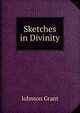 Sketches in Divinity, Johnson Grant 