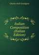 Italian Composition (Italian Edition), C. H. Grandgent 