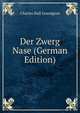 Der Zwerg Nase (German Edition), C. H. Grandgent 