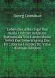Leben Des Abtes Eigil Von Fulda Und Der Aebtissin Hathumoda Von Gandersheim Nebst Der Uebertragung Des Hl. Liborius Und Des Hl. Vitus (German Edition), Georg Grandaur 