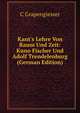 Kant's Lehre Von Raum Und Zeit: Kuno Fischer Und Adolf Trendelenburg (German Edition), C Grapengiesser 