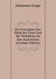 Die Prinzipien Der Ethik Bei Fries Und Ihr Verhaltnis Zu Den Kantischen (German Edition), Johannes Grape 
