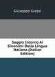 Saggio Intorno Ai Sinonimi Della Lingua Italiana (Italian Edition), Giuseppe Grassi 