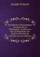 Introduction Physiologique ? L'?tude De La Philosophie: Conf?rences Sur La Physiologie Du Syst?me Nerveux De L'homme (French Edition), Joseph Grasset 