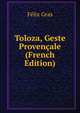 Toloza, Geste Provencale (French Edition), Felix Gras 