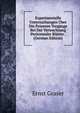 Experimentelle Untersuchungen Uber Die Feineren Vorgange Bei Der Verwachsung Peritonealer Blatter . (German Edition), Ernst Graser 