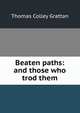 Beaten paths: and those who trod them, Thomas Colley Grattan 