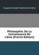 Philosophie. De La Connaissance De L'?me (French Edition), Auguste Joseph Alphonse Gratry 