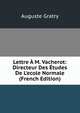 Lettre ? M. Vacherot: Directeur Des ?tudes De L'ecole Normale (French Edition), Auguste Gratry 