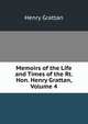 Memoirs of the Life and Times of the Rt. Hon. Henry Grattan, Volume 4, Henry Grattan 