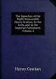 The Speeches of the Right Honourable Henry Grattan: In the Irish, and in the Imperial Parliament, Volume 4, Henry Grattan 