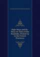 High-Ways and By-Ways Or Tales of the Roadside; Picked Up in the French Provinces, A WALKING GENTLEMAN THOMAS BAL GRATTEAN 