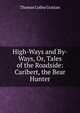 High-Ways and By-Ways, Or, Tales of the Roadside: Caribert, the Bear Hunter, Thomas Colley Grattan 