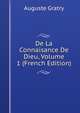 De La Connaisance De Dieu, Volume 1 (French Edition), Auguste Gratry 