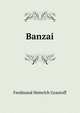Banzai, Ferdinand Heinrich Grautoff 