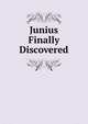 Junius Finally Discovered, 