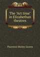 The "Act time" in Elizabethan theatres, Thornton Shirley Graves 