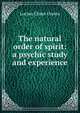 The natural order of spirit: a psychic study and experience, Lucien Chase Graves 