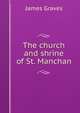 The church and shrine of St. Manchan, James Graves 