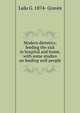 Modern dietetics; feeding the sick in hospital and home, with some studies on feeding well people, Lulu G. 1874- Graves 