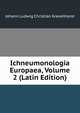 Ichneumonologia Europaea, Volume 2 (Latin Edition), Johann Ludwig Christian Gravenhorst 