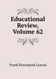 Educational Review, Volume 62, Frank Pierrepont Graves 