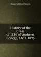 History of the Class of 1856 of Amherst College, 1852-1896, Henry Clinton Graves 