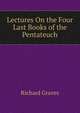 Lectures On the Four Last Books of the Pentateuch, Richard Graves 